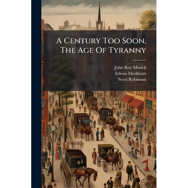 A Century Too Soon, The Age Of Tyranny