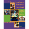 The Down Syndrome Nutrition Handbook: A Guide to Promoting Healthy Lifestyles
