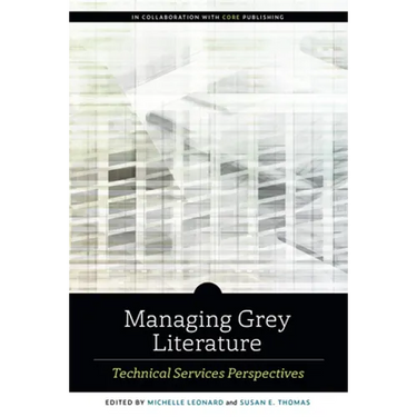 Managing Grey Literature: Technical Services Perspectives