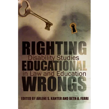 Righting Educational Wrongs: Disability Studies in Law and Education