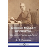 George Müller of Bristol: His Life of Prayer and Faith