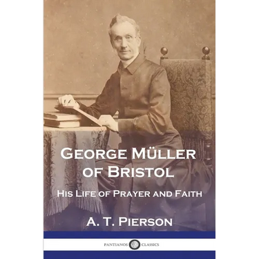 George Müller of Bristol: His Life of Prayer and Faith