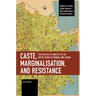 Caste, Marginalisation, and Resistance: The Politics of Identity of the Naths (Yogis) of Bengal and Assam