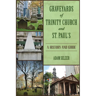 Graveyards of Trinity Church and St. Paul's: A History and Guide