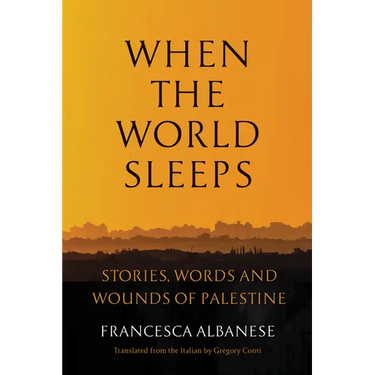When the World Sleeps: Stories, Words, and Wounds of Palestine