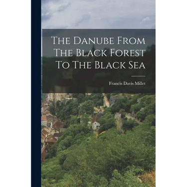 The Danube From The Black Forest To The Black Sea