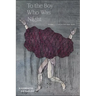 To the Boy Who Was Night: Poems: Selected and New
