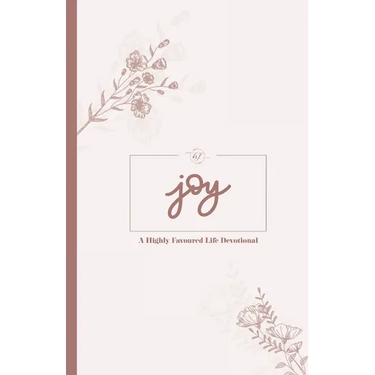 Joy: A Highly Favoured Life Devotional
