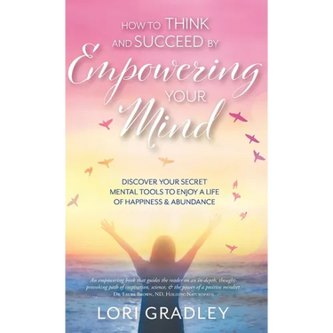 How to Think and Succeed by Empowering Your Mind: Discover Your Secret Mental Tools to Enjoy a Life of Happiness & Abundance