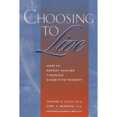 Choosing to Live: How to Defeat Suicide Through Cognitive Therapy