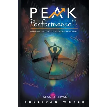 Peak Performance!!: Merging Spirituality and Success Principles