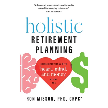 Holistic Retirement Planning: Being Intentional with Heart, Mind, and Money at Any Age