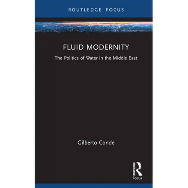 Fluid Modernity: The Politics of Water in the Middle East