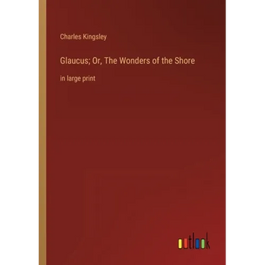 Glaucus; Or, The Wonders of the Shore: in large print