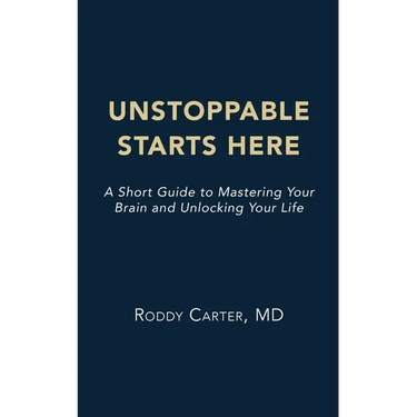 Unstoppable Starts Here: A Short Guide to Mastering Your Brain and Unlocking Your Life
