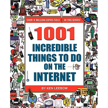 1001 Incredible Things to Do on the Internet