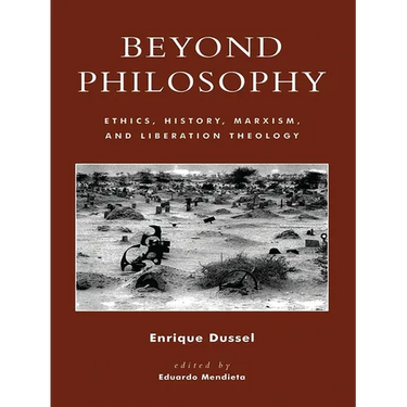Beyond Philosophy: Ethics, History, Marxism, and Liberation Theology