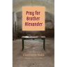 Pray for Brother Alexander