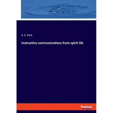 Instructive communications from spirit life