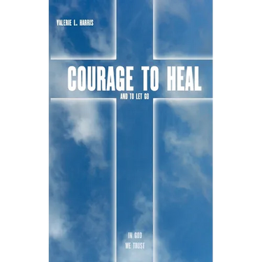 Courage to heal and to let got