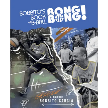 Bobbito's Book of B-Ball Bong Bong!: A Memoir of Sports, Style, and Soul