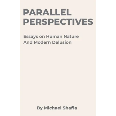 Parallel Perspectives: Essays on Human Nature and Modern Delusion