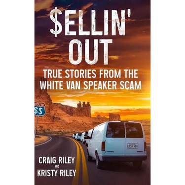 Sellin' Out: True Stories From the White Van Speaker Scam