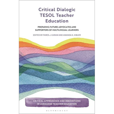 Critical Dialogic TESOL Teacher Education: Preparing Future Advocates and Supporters of Multilingual Learners