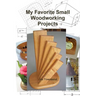 My Favorite Small Woodworking Projects