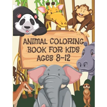 Animal Coloring Book For Kids Ages 8-12: Children Will Love This Beautiful Gift