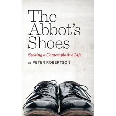 The Abbot's Shoes: Seeking a Contemplative Life
