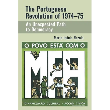 The Portuguese Revolution of 1974-1975: An Unexpected Path to Democracy