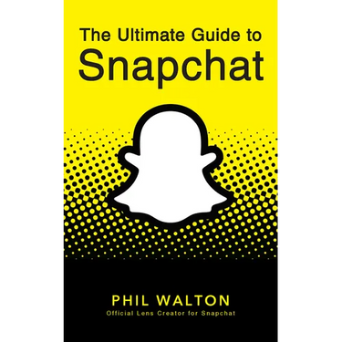The Ultimate Guide to Snapchat