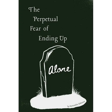 The Perpetual Fear of Ending Up Alone