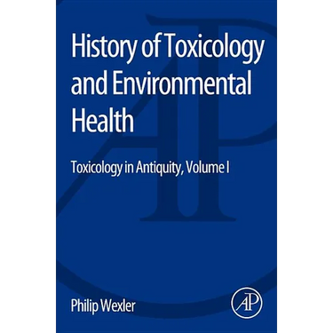 History of Toxicology and Environmental Health: Toxicology in Antiquity Volume I