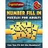Number Fill In Puzzles for Adults: Number puzzles for adults. Fill in Puzzle Book.