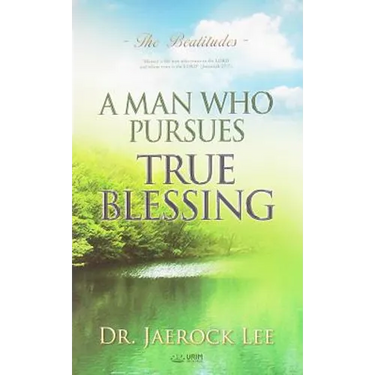 A Man Who Pursues True Blessing