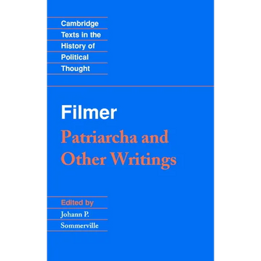 Filmer: 'Patriarcha' and Other Writings