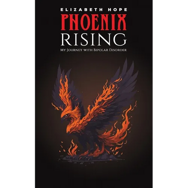 Phoenix Rising: My Journey with Bipolar Disorder
