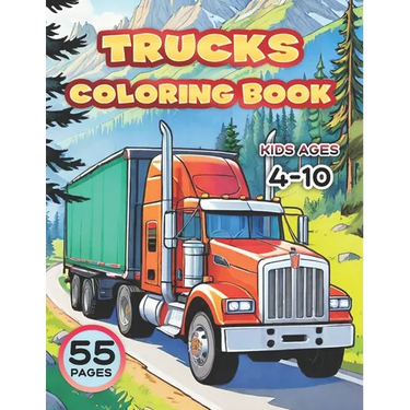 Trucks. Coloring Book for Kids Ages 4-10: 55 Big Vehicle Designs to Color and Have Fan. Different Levels of Detail and More
