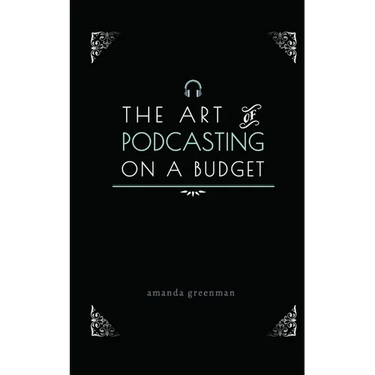 The Art of Podcasting on a Budget