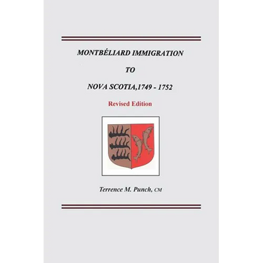 Montbeliard Immigration to Nova Scotia, 1749-1752. Revised Edition
