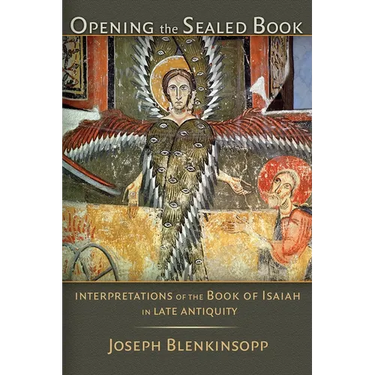 Opening the Sealed Book: Interpretations of the Book of Isaiah in Late Antiquity