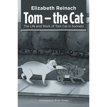 Tom - the Cat: The Life and Work of Tom Cat in Sonnets