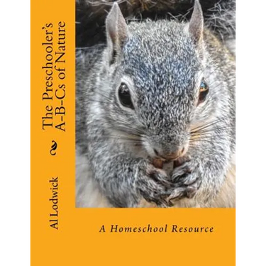 The Preschooler's A-B-Cs of Nature: A Homeschool Resource