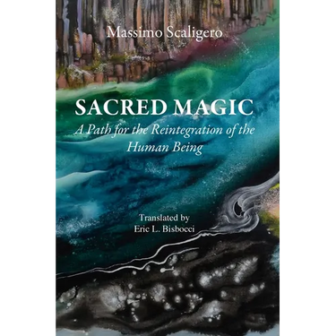 Sacred Magic: A Path for the Reintegration of the Human Being