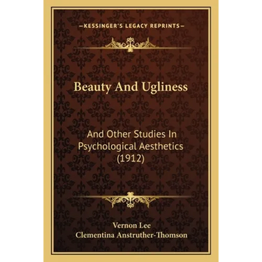Beauty And Ugliness: And Other Studies In Psychological Aesthetics (1912)