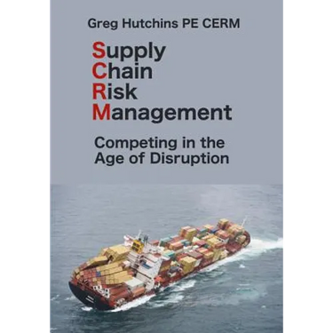 Supply Chain Risk Management: Competing In the Age of Disruption