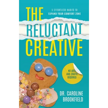 The Reluctant Creative: 5 Effortless Habits to Expand Your Comfort Zone