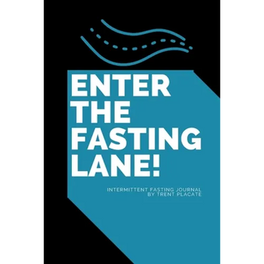 Enter The Fasting Lane: Intermittent Fasting Journal